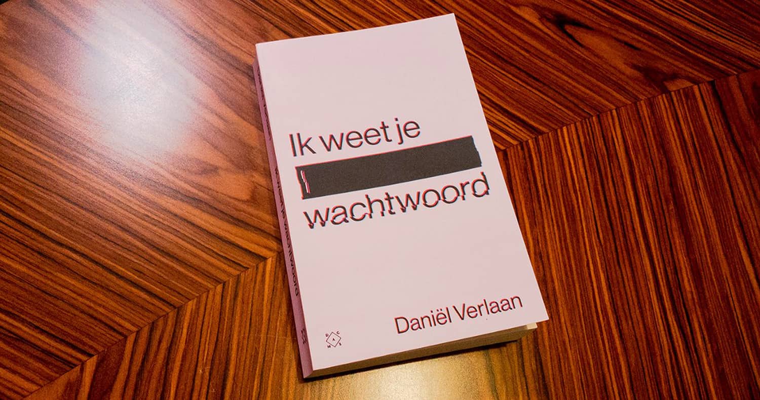 Ik weet je wachtwoord, auteur Daniel Verlaan over digitale fraude - ICTzaak